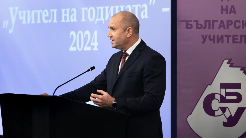 Румен Радев: От делото и труда на българските учители започва България