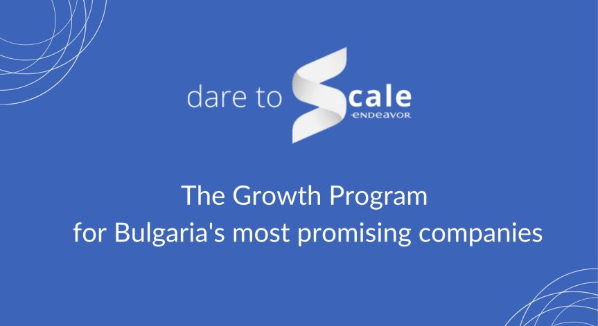 10 компании влизат в програмата за растеж на Endeavor – Dare to Scale 2021
